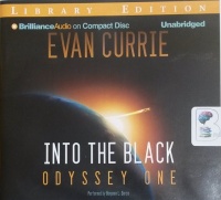 Into the Black - Odyssey One written by Evan Currie performed by Benjamin L. Darcie on CD (Unabridged)
